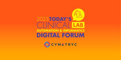 Today's Clinical Lab Automation & Informatics Digital Forum