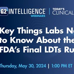 Banner of the the may 30, 2024, joint Today's Clinical Lab and G2 Intelligence webinar on the FDA's new LDT rule.